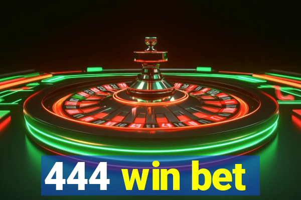 444 win bet